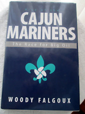 Rise Of The Cajun Mariners The Race For Big Oil By Woody Falgoux Hc Wdj Vg