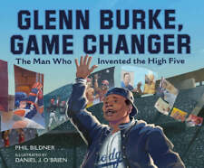Glenn Burke Game Changer The Man Who Invented The High Five - Bildner Phil H